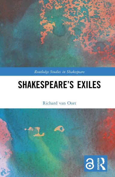 Richard van Oort - Shakespeare’s Exiles, Inbunden