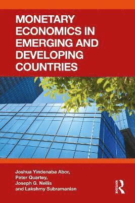 Joshua Yindenaba Abor, Peter Quartey, Joseph G. Nellis, Lakshmy Subramanian, Ghana) Abor, Joshua Yindenaba (University of Ghana Business School - Monetary Economics in Emerging and Developing Countries, Häftad