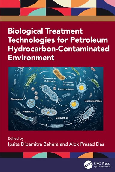 Ipsita Dipamitra Behera, Alok Prasad Das - Biological Treatment Technologies for Petroleum Hydrocarbon-Contaminated Environment, Inbunden
