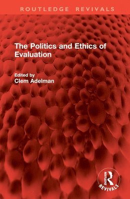 Clem Adelman - Politics and Ethics of Evaluation, Inbunden
