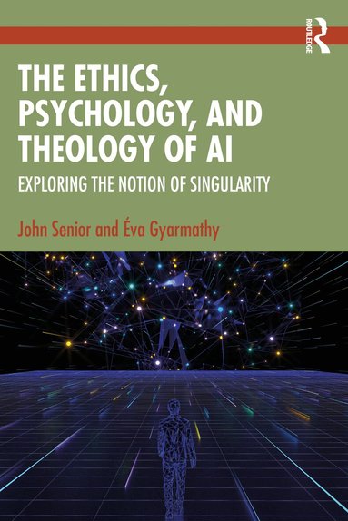John Senior, Éva Gyarmathy - Ethics, Psychology, and Theology of AI, Häftad