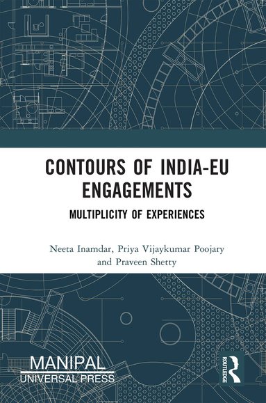 Neeta Inamdar, Priya Vijaykumar Poojary, Praveen Shetty, Neeta Inamdar, Priya Vijaykumar Poojary, Praveen Shetty - Contours of India-EU Engagements, Inbunden