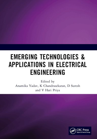 Anamika Yadav, K Chandrasekaran, V Hari Priya, D Suresh - Emerging Technologies & Applications in Electrical Engineering, Häftad