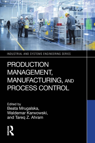 Beata Mrugalska, Waldemar Karwowski, Tareq Z. Ahram - Production Management, Manufacturing, and Process Control, Häftad