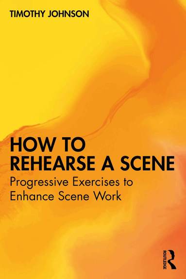 Timothy Johnson - How to Rehearse a Scene, Häftad