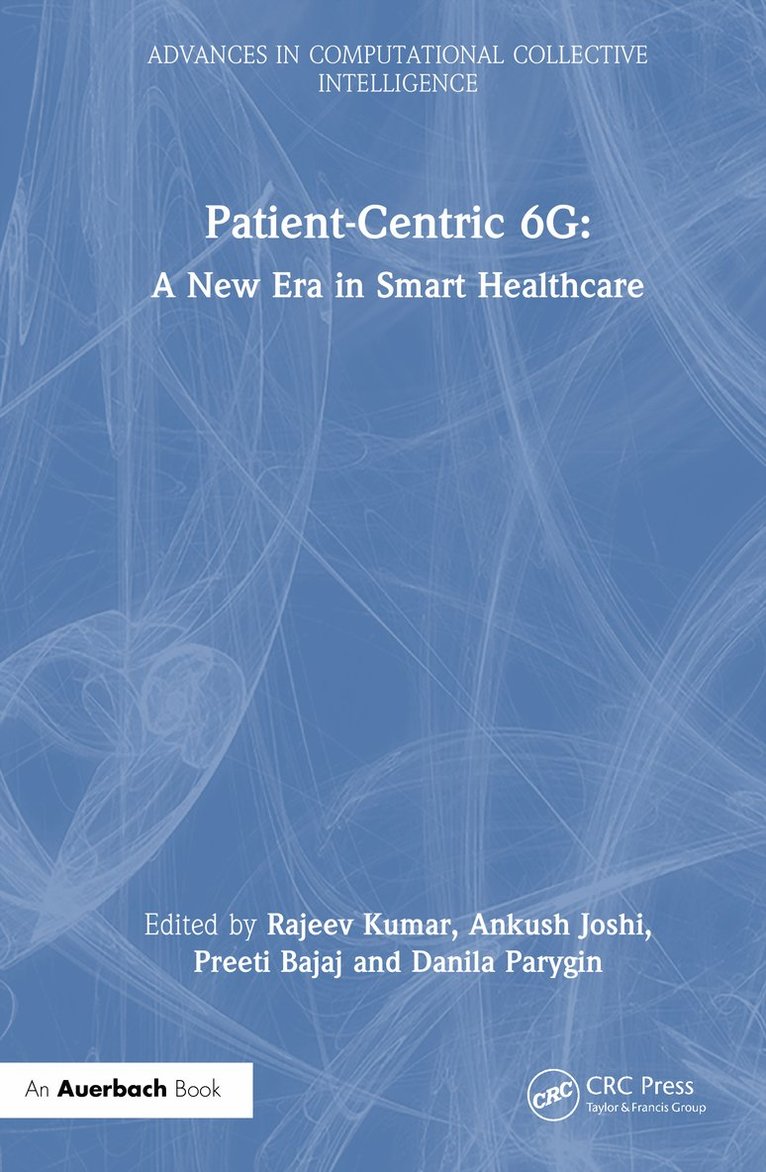 Rajeev Kumar, Ankush Joshi, Preeti Bajaj, Danila Parygin, India) Kumar, Rajeev (Moradabad Institute of Technology - Patient-Centric 6G, Inbunden