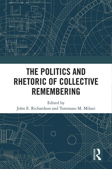 John E. Richardson, Tommaso M. Milani - Politics and Rhetoric of Collective Remembering, Inbunden