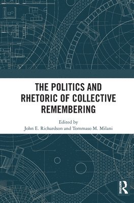 bokomslag The Politics and Rhetoric of Collective Remembering