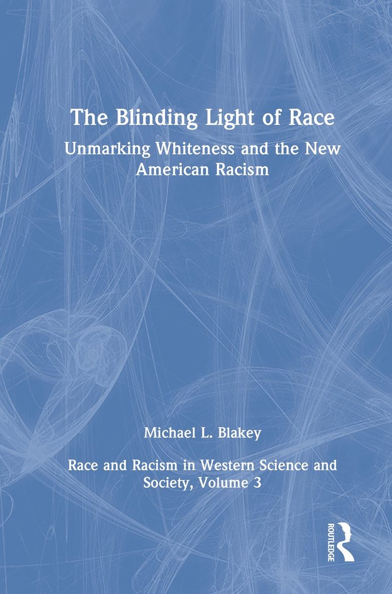 The Blinding Light of Race: Race and Racism in Western Society, Volume 3 1