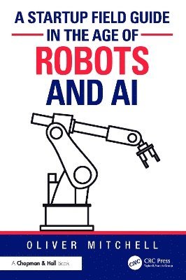 bokomslag A Startup Field Guide in the Age of Robots and AI