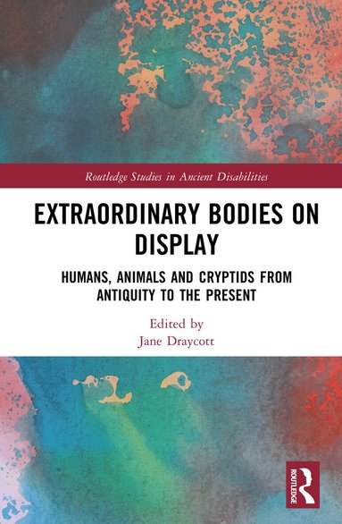 Jane Draycott - Extraordinary Bodies on Display, Inbunden