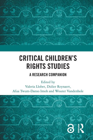 Valeria Llobet, Didier Reynaert, Afua Twum-Danso Imoh, Wouter Vandenhole - Critical Children’s Rights Studies, Inbunden