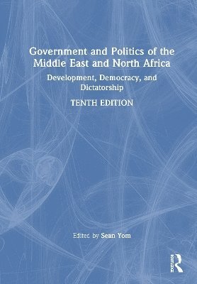Sean Yom - Government and Politics of the Middle East and North Africa, Inbunden