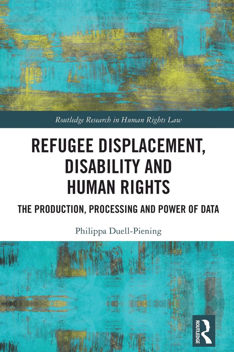 Philippa Duell-Piening - Refugee Displacement, Disability and Human Rights, Häftad