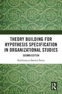 bokomslag Theory Building for Hypothesis Specification in Organizational Studies