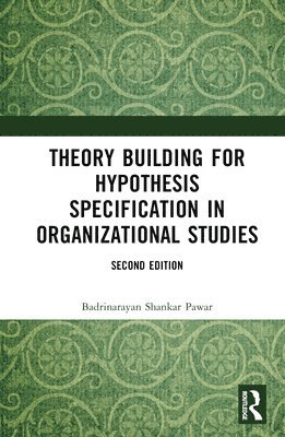 Theory Building for Hypothesis Specification in Organizational Studies 1