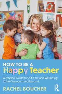 bokomslag How to Be a Happy Teacher