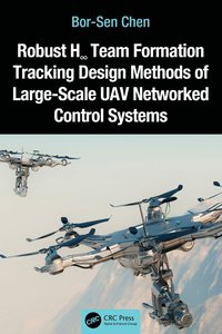 bokomslag Robust H? Team Formation Tracking Design Methods of Large-Scale UAV Networked Control Systems