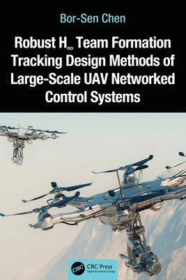 bokomslag Robust H Team Formation Tracking Design Methods of Large-Scale UAV Networked Control Systems