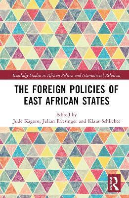 Jude Kagoro, Julian Friesinger, Klaus Schlichte, Germany) Kagoro, Jude (University of Bremen, Germany) Friesinger, Julian (University of Bremen, Germany) Schlichte, Klaus (University of Bremen - Foreign Policies of East African States, Inbunden