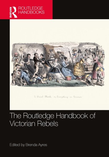 Brenda Ayres - Routledge Handbook of Victorian Rebels, Häftad