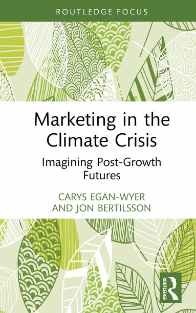 Carys Egan-Wyer, Jon Bertilsson - Marketing in the Climate Crisis, Inbunden