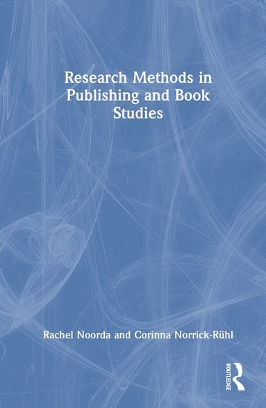 Rachel Noorda, Corinna Norrick-Rühl - Research Methods in Publishing and Book Studies, Inbunden