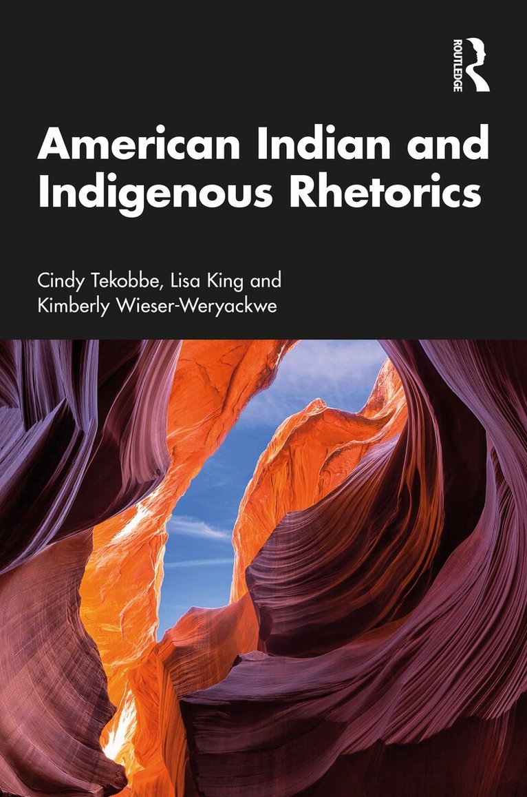 Cindy Tekobbe, Lisa King, Kimberly Wieser-Weryackwe - American Indian and Indigenous Rhetorics, Inbunden