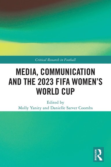 Molly Yanity, Danielle Sarver Coombs - Media, Communication and the 2023 FIFA Women’s World Cup, Häftad