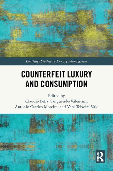 Cláudio Félix Canguende-Valentim, António Carrizo Moreira, Vera Teixeira Vale - Counterfeit Luxury and Consumption, Inbunden