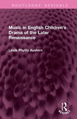 bokomslag Music in English Children's Drama of the Later Renaissance