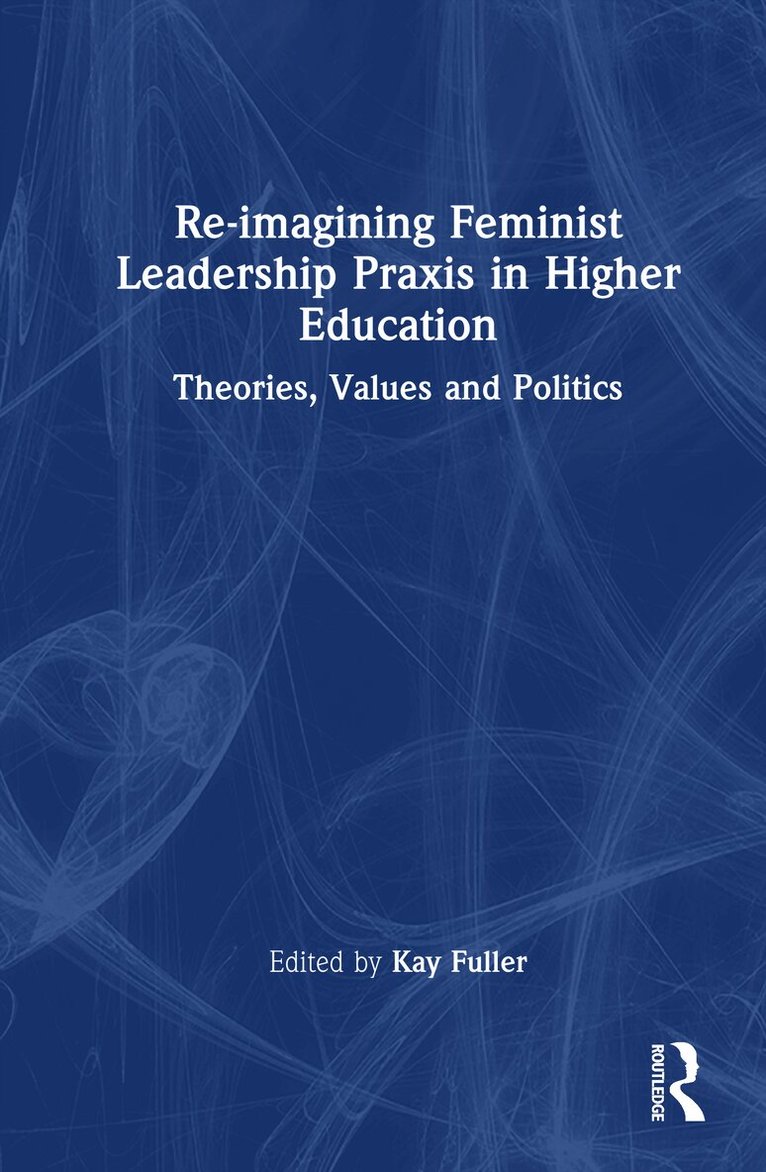 Re-imagining Feminist Leadership Praxis in Higher Education