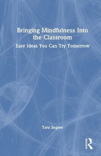 bokomslag Bringing Mindfulness Into the Classroom