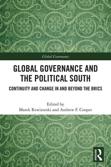 Marek Rewizorski, Andrew F. Cooper - Global Governance and The Political South, Häftad