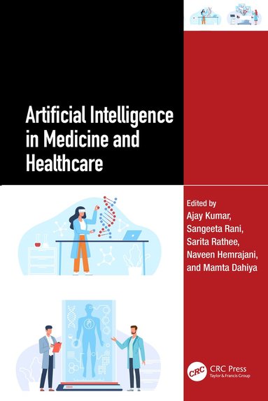 Ajay Kumar, Sangeeta Rani, Sarita Rathee, Naveen Hemrajani, Mamta Dahiya - Artificial Intelligence in Medicine and Healthcare, Häftad