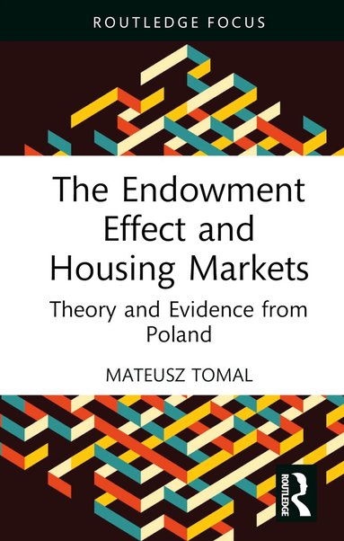 Mateusz Tomal - Endowment Effect and Housing Markets, Inbunden