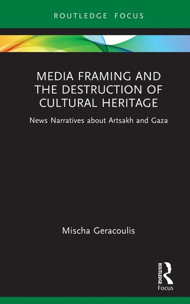 bokomslag Media Framing and the Destruction of Cultural Heritage