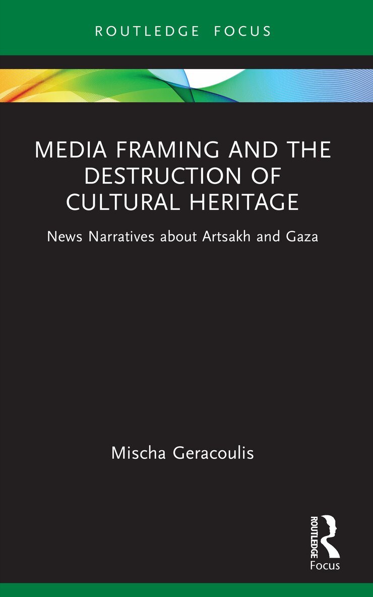Mischa Geracoulis - Media Framing and the Destruction of Cultural Heritage, Häftad