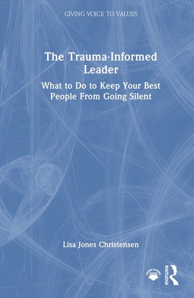Lisa Jones Christensen - Trauma-Informed Leader, Inbunden