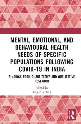 Rajesh Verma - Mental, Emotional, and Behavioural Health Needs of Specific Populations following COVID-19 in India, Inbunden