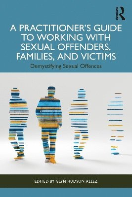 Glyn Hudson-Allez - Practitioner’s Guide to Working with Sexual Offenders, Families, and Victims, Häftad