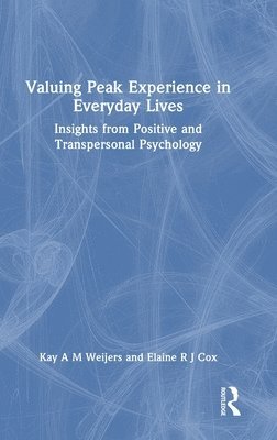 bokomslag Valuing Peak Experience in Everyday Lives