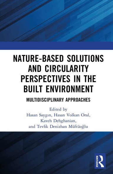 Hasan Saygın, Hasan Volkan Oral, Kaveh Dehghanian, Tevfik Denizhan MüftüoĞlu - Nature-based Solutions and Circularity Perspectives in the Built Environment, Inbunden