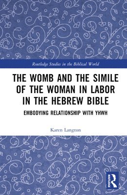 bokomslag The Womb and the Simile of the Woman in Labor in the Hebrew Bible