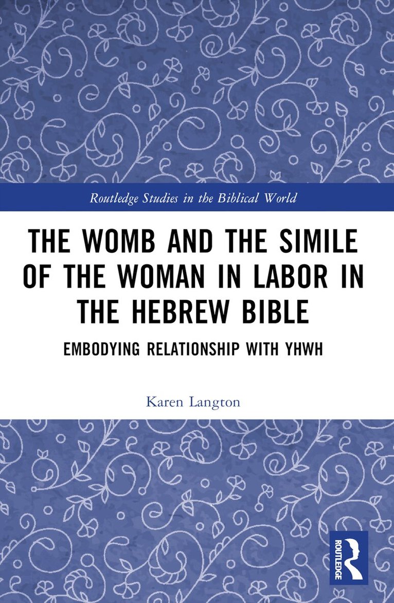 Karen Langton - Womb and the Simile of the Woman in Labor in the Hebrew Bible, Häftad