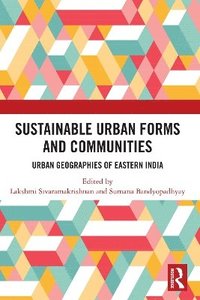 bokomslag Sustainable Urban Forms and Communities: Urban Geographies of Eastern India