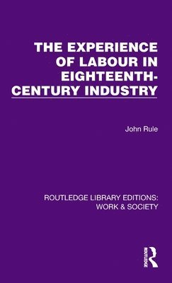 The Experience of Labour in Eighteenth-Century Industry 1