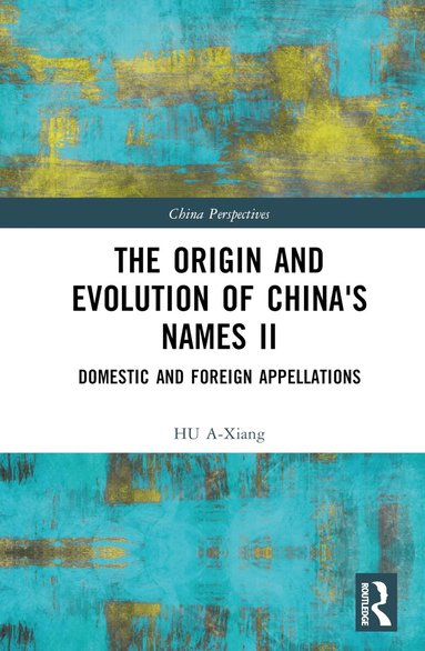 HU A-Xiang - Origin and Evolution of China's Names II, Inbunden