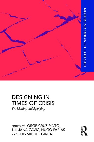 Jorge Cruz Pinto, Ljiljana Čavić, Hugo Lopes Farias, Luis Miguel Ginja - Designing in Times of Crisis, Inbunden