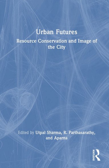 Utpal Sharma, R. Parthasarathy, Aparna - Urban Futures, Inbunden